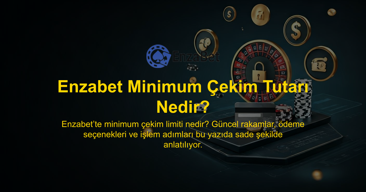 Enzabet Minimum Çekim Tutarı Nedir?