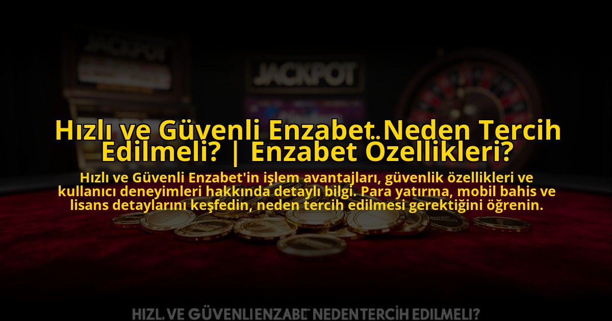 Hizli-ve-Guvenli-Enzabet-Neden-Tercih-Edilmeli-Enzabet-Ozellikleri-overlay-1773545527.jpg