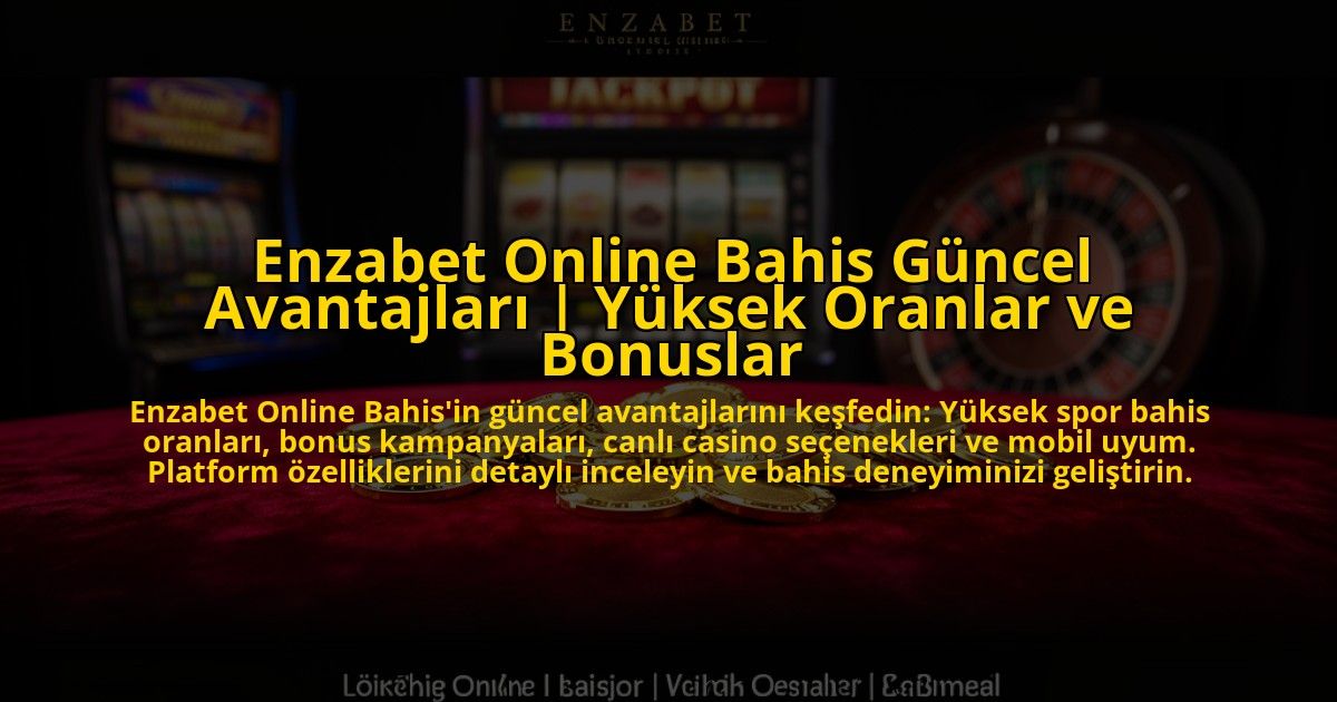 Enzabet-Online-Bahis-Guncel-Avantajlari-Yuksek-Oranlar-ve-Bonuslar-overlay-1775006042.jpg